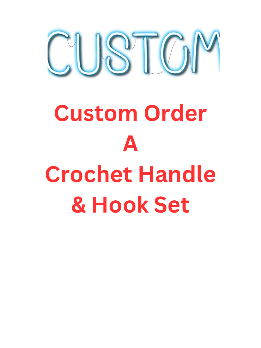 Crochet Handle & Hook Set - Custom for Cheryl