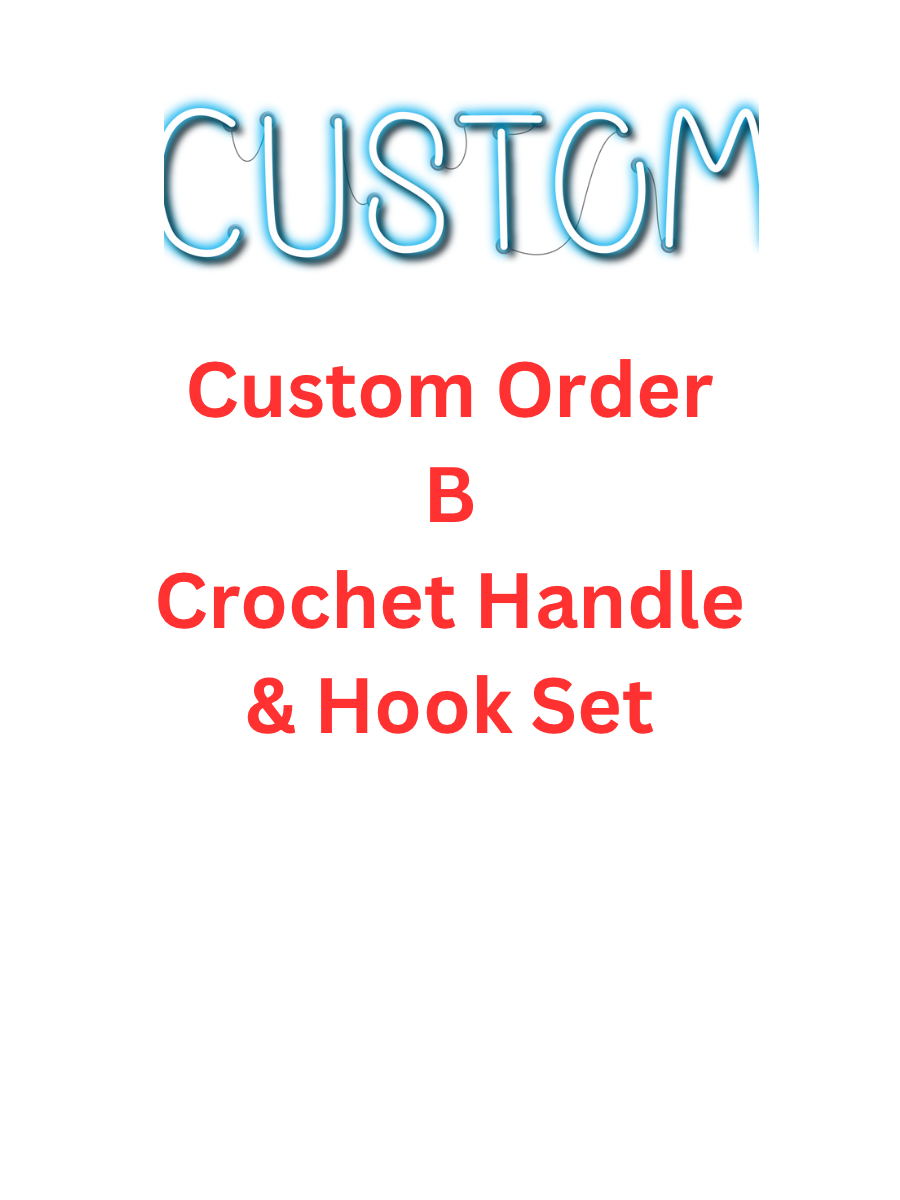 Crochet Handle & Hook Set - Custom for SUZI