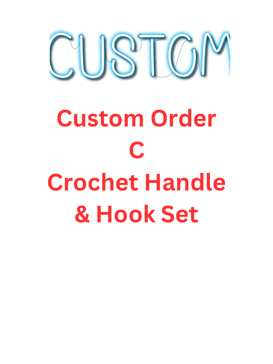 Crochet Handle & Hook Set - Custom for Loreanne